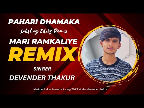 Meri ramkaliye pahari song 2023  devender thakur  remix by lakshay editz  new pahari song 2023