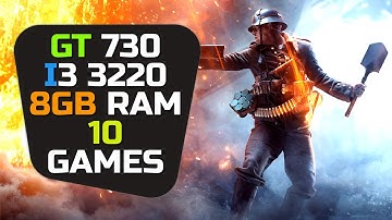 GT 730 + I3 3220 & 8gb Ram - 10 Games Tested