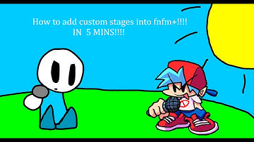 How to add custom stages into fnfm+ IN 5 MINS!!!!!!!!