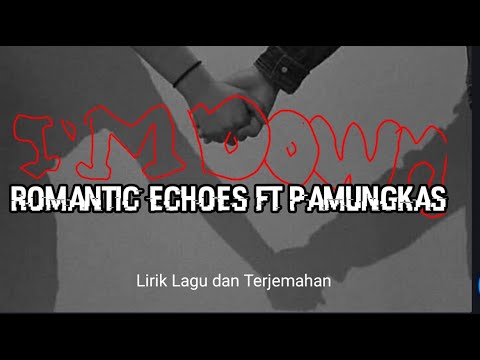 Romantic Echoes ft Pamungkas - I'm Down (Lirik dan Terjemahan)