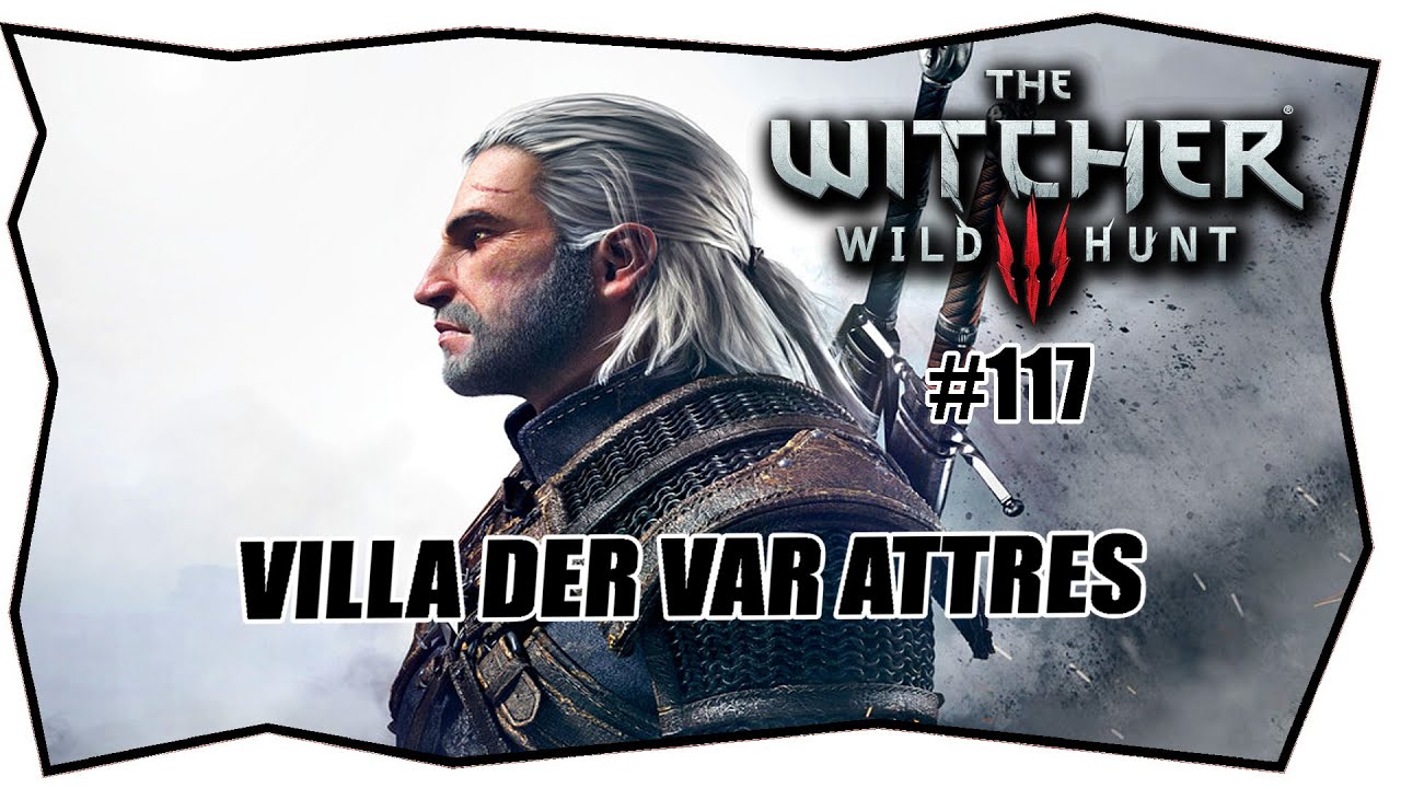 Finde Einen Weg In Die Villa Der Var Attres THE WITCHER 3 #117 VILLA DER VAR ATTRES ★ Gameplay German ★ Let's Play