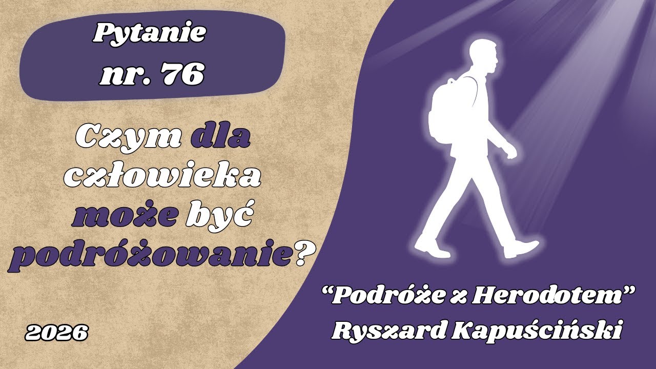 Matura ustna: Czym dla człowieka może być podróżowanie?… — Transcript