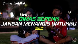 Download lagu JANGAN MENANGIS UNTUKKU - LUVIA | Cover Dimas Gepenk
