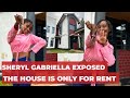 SHERYL GABRIELLA EXPOSED FOR LYING ABOUT BUYING A MULTI-MILLION MANSION