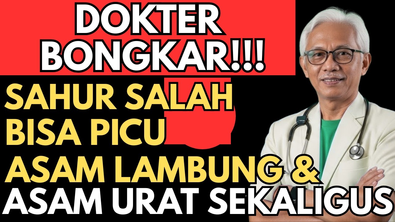DOKTER BONGKAR !!! SAHUR SALAH BISA PICU ASAM LAMBUNG DAN ASAM URAT SEKALIGUS