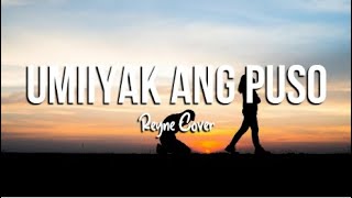 REYNE - Umiiyak Ang Puso (Lyrics)