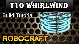 T10 Whirlwind - Robocraft Build Tutorial