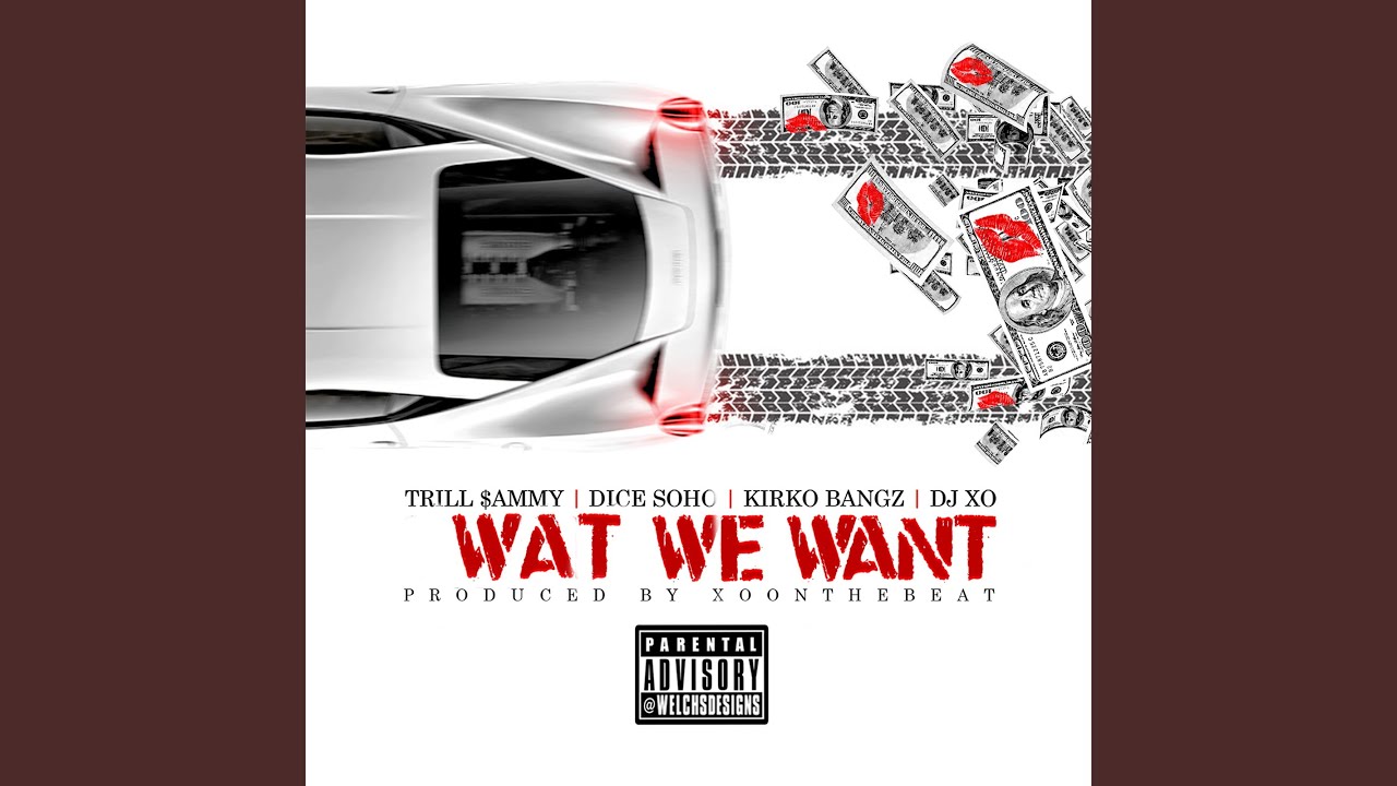 Wat We Want (feat. Kirko Bangz, Dj Xo & Trill Sammy) - YouTube