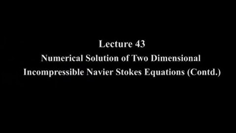 43: Numerical Solution Two Dimensional Incompressible Navier Stokes Equations #CH24SP #swayamprabha