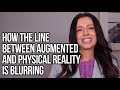 Real, or AR? How the Line Between Augmented and Physical Reality is Blurring | Helen Papagiannis