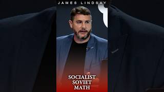 Socialist Soviet Math | James Lindsay @newdiscourses