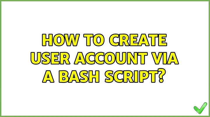 Ubuntu: How to create user account via a bash script? (2 Solutions!!)