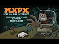 MXPX (ACTUALLY) LIVE ON THE INTERNET!