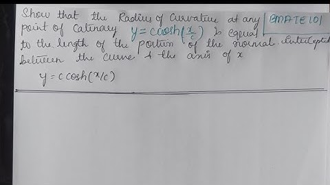 Radius of curvature | y=ccosh(x/c) is equal to the length of normal