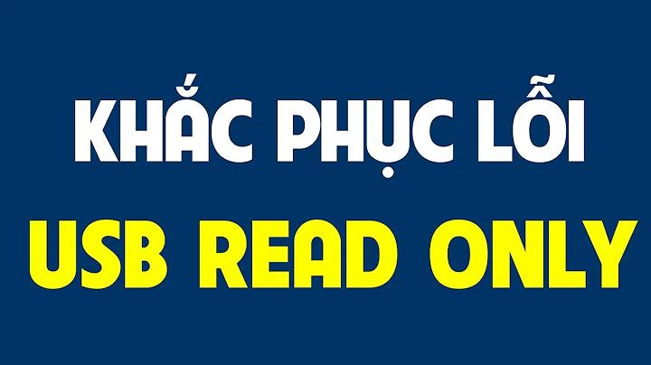 Cách khắc phục lỗi USB Read Only.