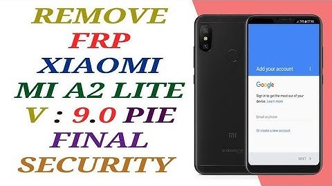 FRP MI A2 LITE / REMOVE GOOGLE ACCOUNT XIAOMI MI A2 LITE ANDROID 9 PIE