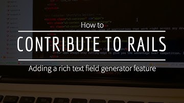 How to Contribute to Rails: Adding a Rich Text Field Generator | Preview