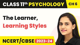 The Learner, Learning Styles | Class 11 Psychology Chapter 6 | CBSE 2025-26