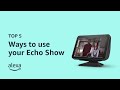 Top 5 Ways To Use Your Echo Show