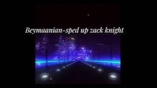 beymaanian - sped up zack knight