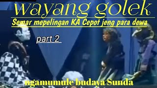 Semar mere pepeling KA si cepot  jeng para dewa 