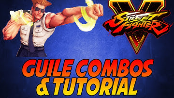 Street Fighter V | Guile Combos & Tutorial