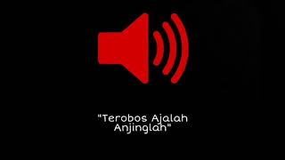 Terobos Ajalah Anjinglah \