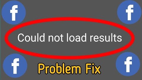How To Fix Facebook Could Not Load Results Problem Solve