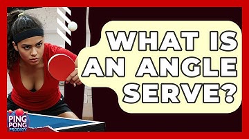 What Is An Angle Serve? - Ping Pong Prodigy