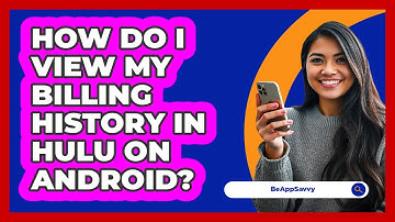 How do I view my billing history in Hulu on Android? - Be App Savvy