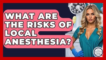 What Are The Risks Of Local Anesthesia? - The Operating Table