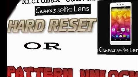 Micromax Canvas Selfie Lens Hard Reset(pattern unlock)