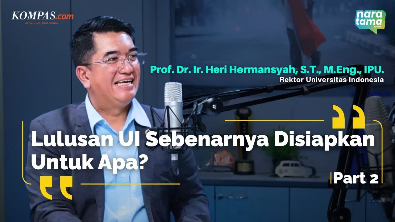 [PART 2] Industri Tuntut SDM Siap Pakai. UI Cetak Mahasiswa Siap Kerja atau Berinovasi? | Naratama