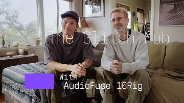 The Glitch Mob | Underground innovation with AudioFuse 16Rig