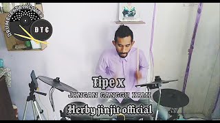 Tipe X - Jangan Ganggu Kami Drumtik cover ( By Herby Jinjit Official )