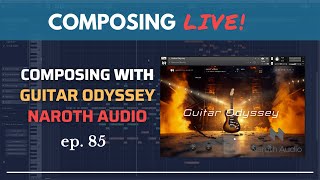 CL! Ep.85 - Composing with Guitar Odyssey (Naroth Audio)
