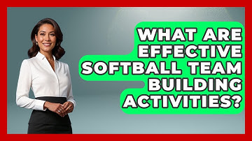 What Are Effective Softball Team Building Activities? - Softball Basics and Beyond