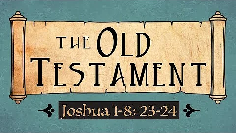 Joshua 1-8; 23-24 Old Testament Come Follow Me Pon...