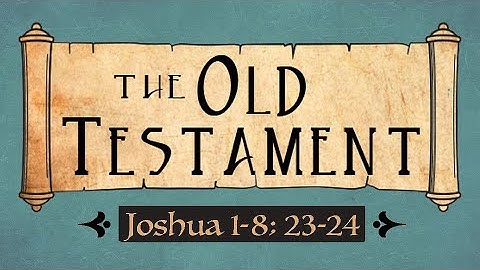 Joshua 1-8; 23-24 Old Testament Come Follow Me Ponderfun