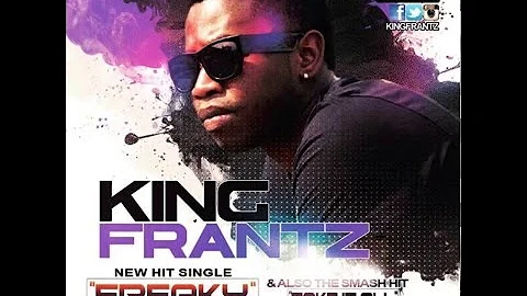 King Frantz - Freaky (New Hit Single)