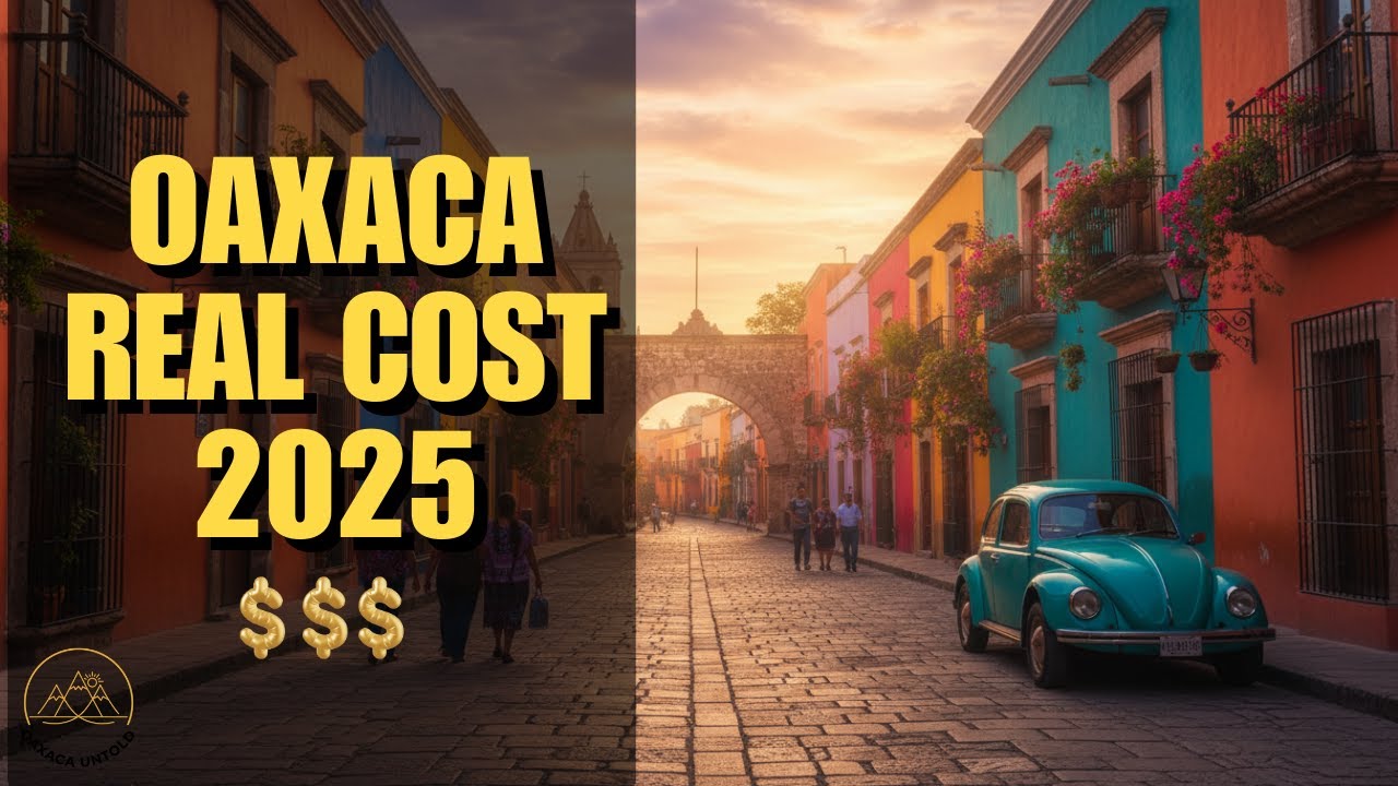 Oaxaca Cost of Living 2025 (The Real Prices No One Tells You)