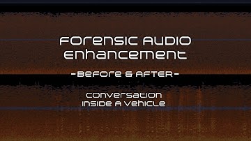 Conversation Inside A Vehicle - Before and After- Forensic Audio Enhancement
