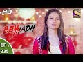 Beyhadh - बेहद - Ep 235 - 4th September, 2017