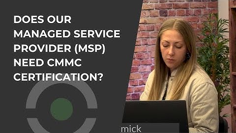 Does our Managed Service Provider need CMMC Certification?