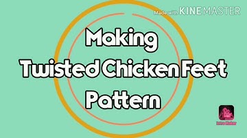 Making "Twisted Chicken Feet" pattern