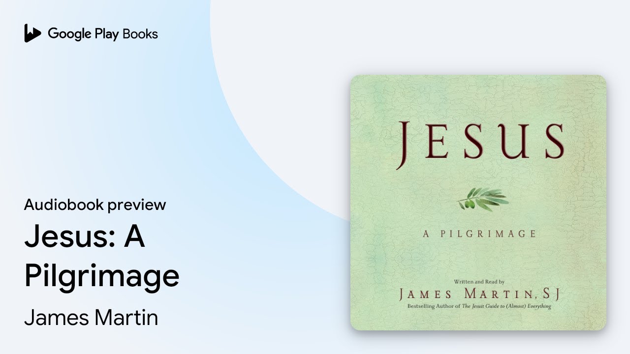 Jesus A Pilgrimage by James Martin · Audiobook preview YouTube