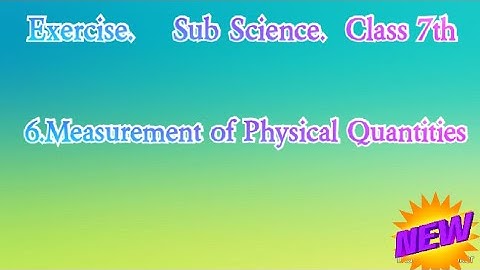 exercise।sub - science । class 7th। lesson number 6 measurement of physical quantities।