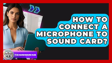 How To Connect A Microphone To Sound Card? - The Hardware Hub