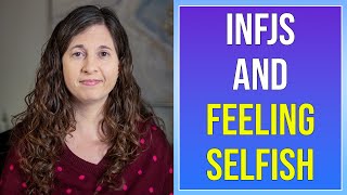 INFJs and Feeling Selfish
