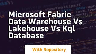 microsoft fabric data warehouse vs lakehouse vs kql database